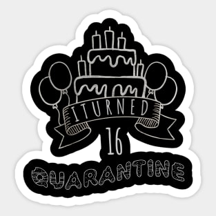 I Turned 16 In Quarantine Sticker